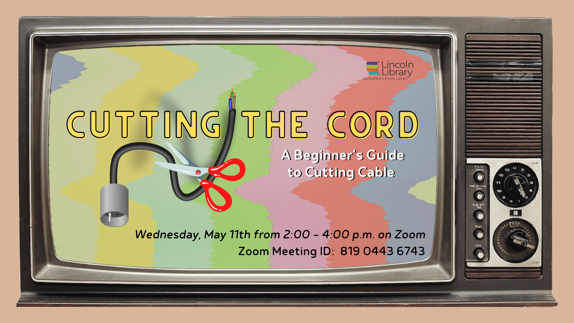 Flyer for "Cutting the Cord: A Beginner's Guide to Cutting Cable" which will be held on Wednesday, May 11th on Zoom