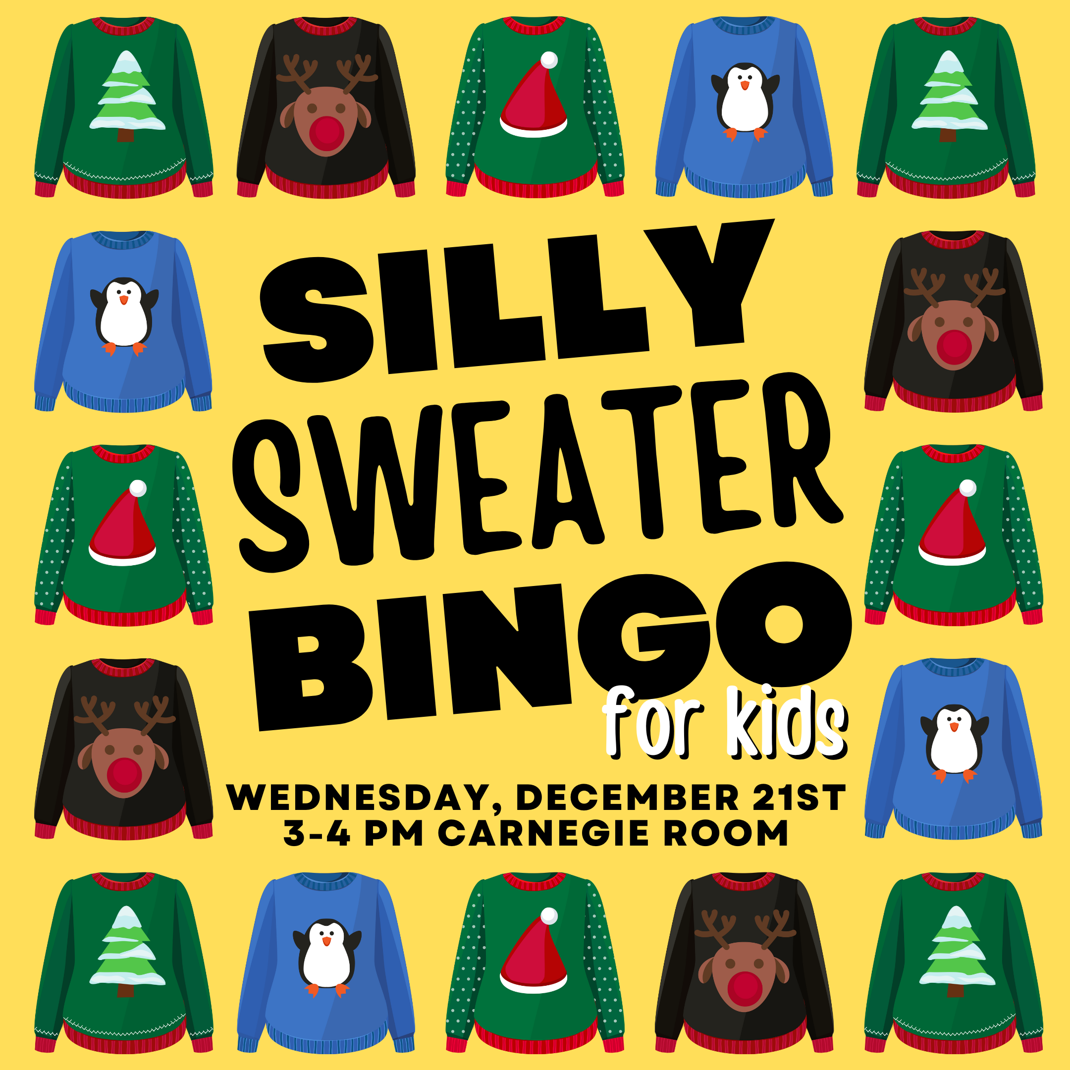 Silly Sweater Bingo for Kids Wednesday December 21 3-4 PM Carnegie Room