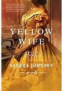 Cover of Yellow Wife by Sadeqa Johnson