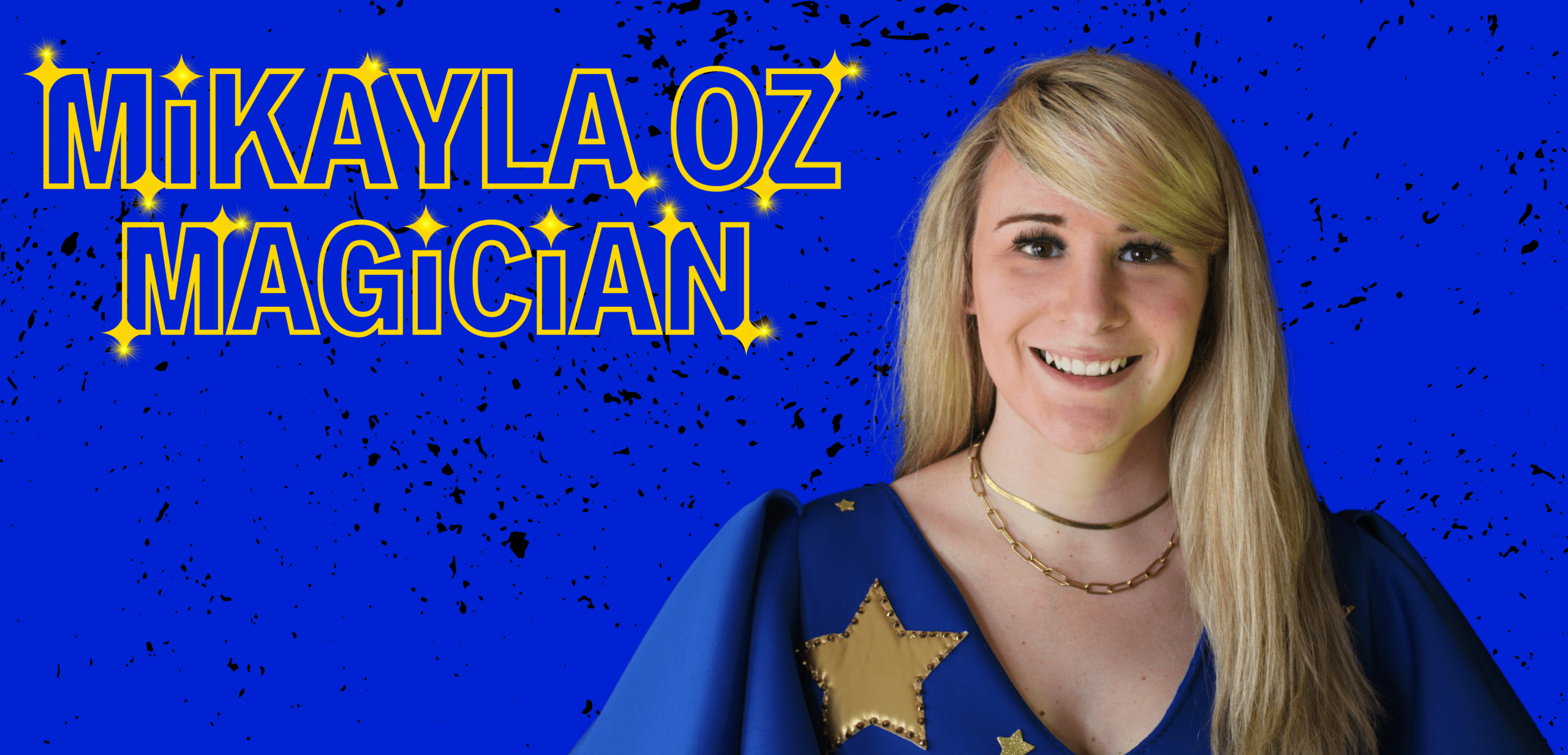 The words "Magician Mikayla Oz" in yellow type on a blue background, next to a photo of a smiling blond woman wearing a blue top with yellow stars
