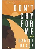 Don't Cry for Me by Daniel Black