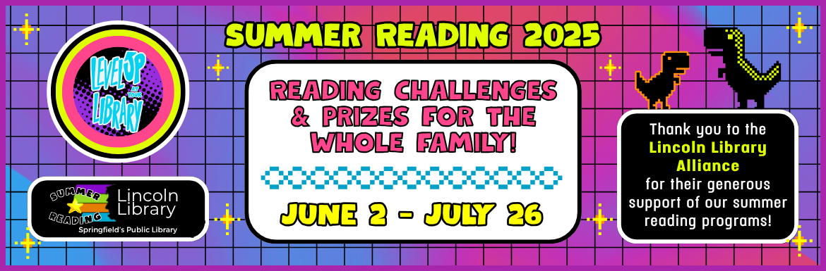 Summer Reading 2025, June 2-July 26. Reading challenges and prizes for the whole family! Thank you to the Lincoln Library Alliance for their generous support of our summer reading programs!