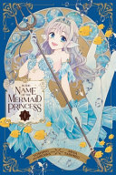 Image for "In the Name of the Mermaid Princess, Vol. 1"