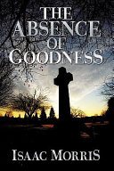 Image for "The Absence of Goodness"