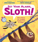 Image for "Set Your Alarm, Sloth!: More Advice for Troubled Animals from Dr. Glider"