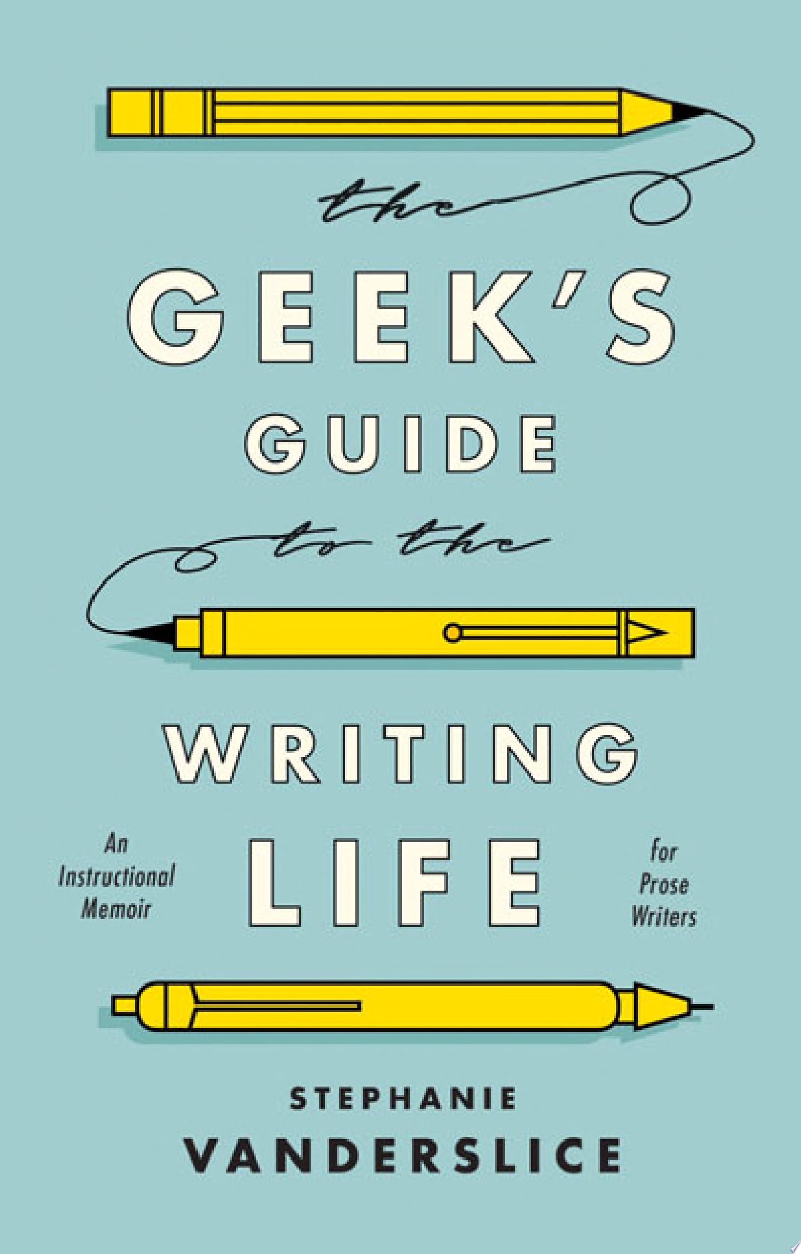 Image for "The Geek’s Guide to the Writing Life"