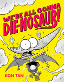 Image for "We're All Gonna Die-Nosaur!"