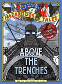 Image for "Above the Trenches (Nathan Hale's Hazardous Tales #12)"