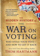 Image for "The Hidden History of the War on Voting"