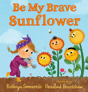 Image for "Be My Brave Sunflower"