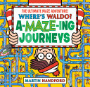 Image for "Where's Waldo? Amazing Journeys: the Ultimate Maze Adventure!"