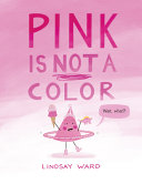 Image for "Pink Is Not a Color"