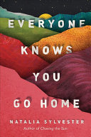 Image for "Everyone Knows You Go Home"