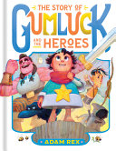Image for "The Story of Gumluck and the Heroes"