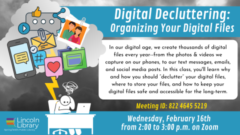 Advertisement for program "Digital Decluttering: Organizing Your Digital Files" to be held Wednesday, February 16th from 2:00 to 3:00 p.m. on Zoom 