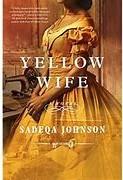 Cover of Yellow Wife by Sadeqa Johnson
