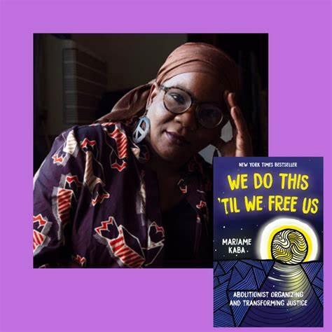 We Do This 'Til We Free Us: Abolitionist Organizing and Transforming Justice by Mariame Kaba 
