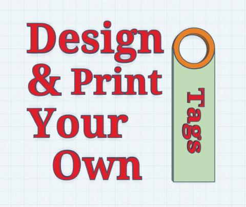 Design and Print your own TAGS (tags is on a tag)