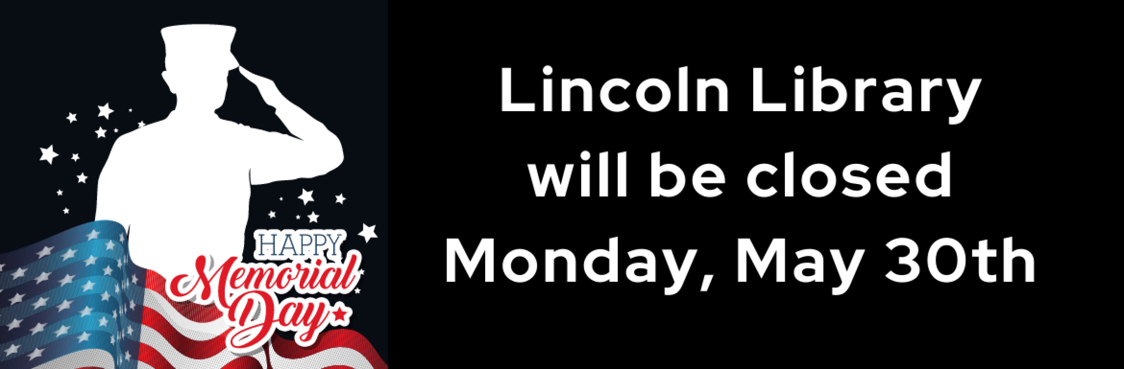Lincoln Library will be closed Monday, May 30th for Memorial Day