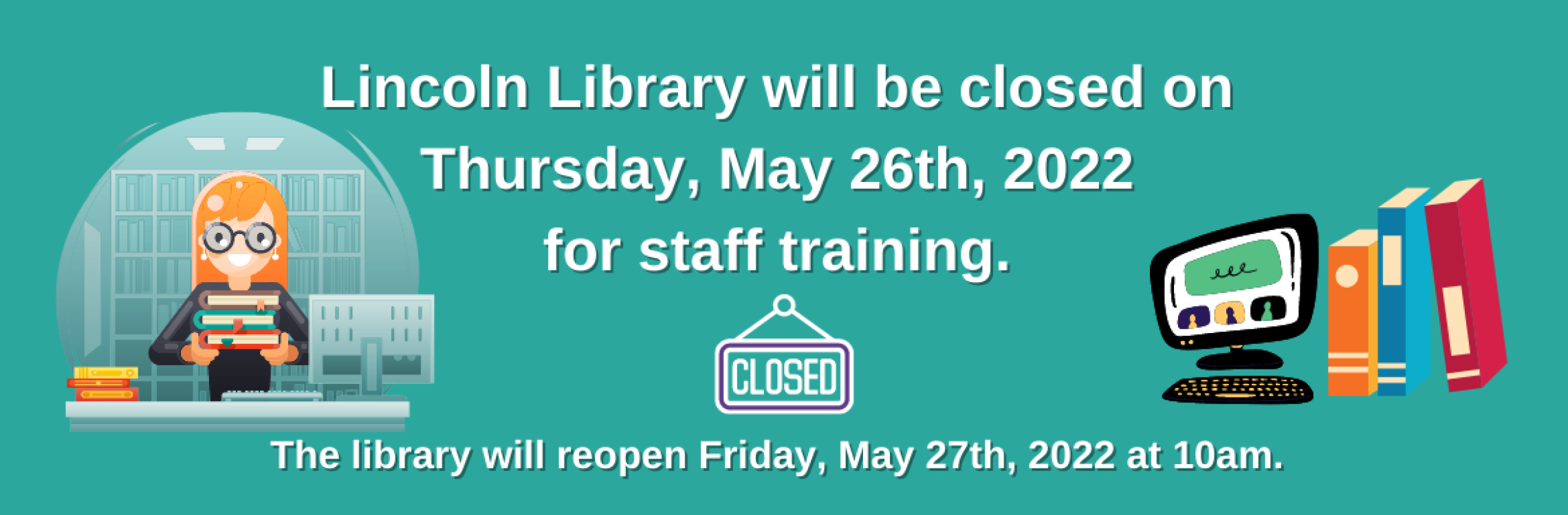 The Library will be closed Thursday, May 26th for staff training