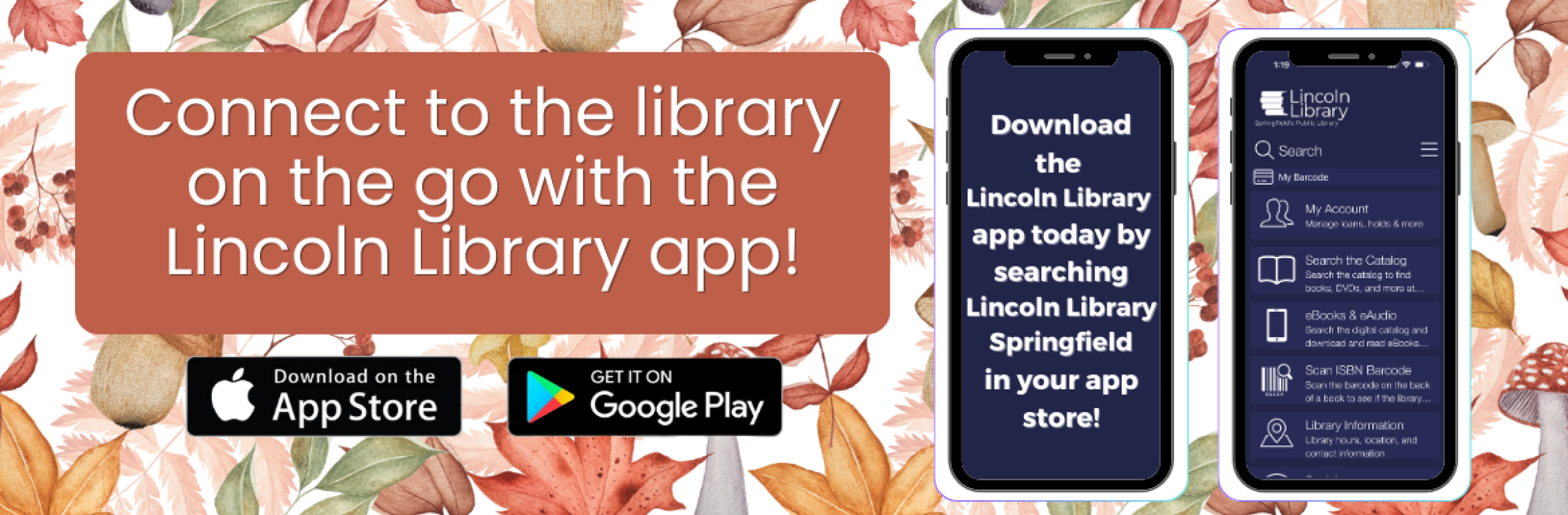 Download the Lincoln Library app by searching "Lincoln Library Springfield" in your app store