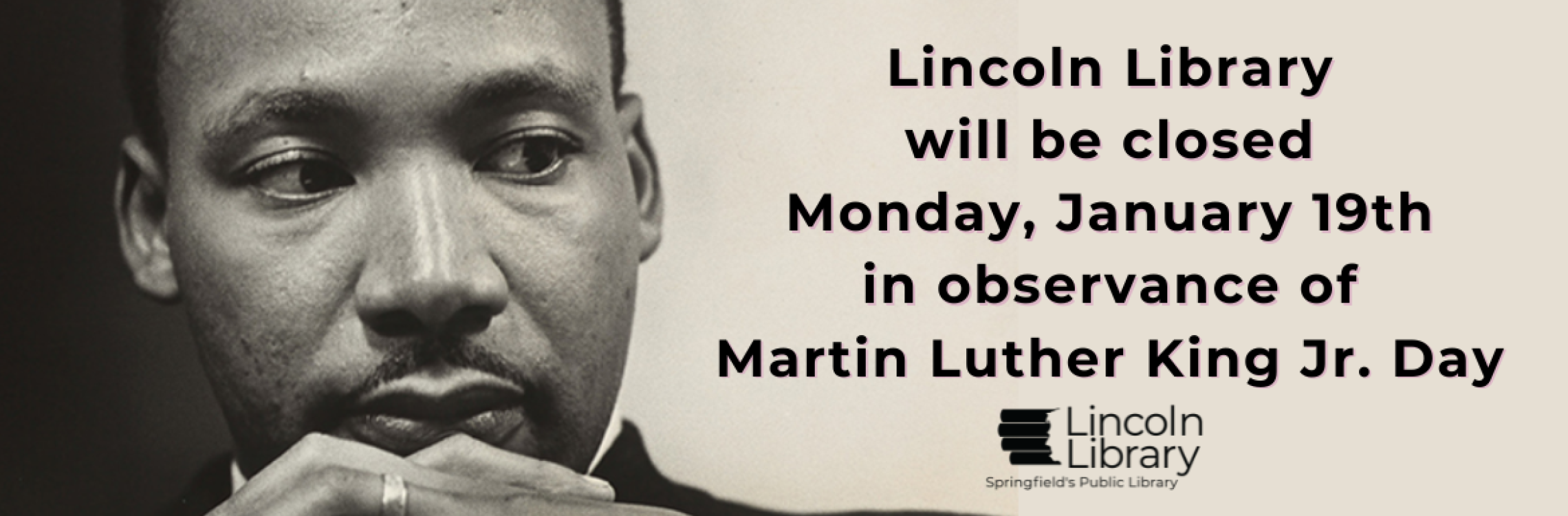 Lincoln Library will be closed Monday, January 19th in observance of Martin Luther King, Jr. Day