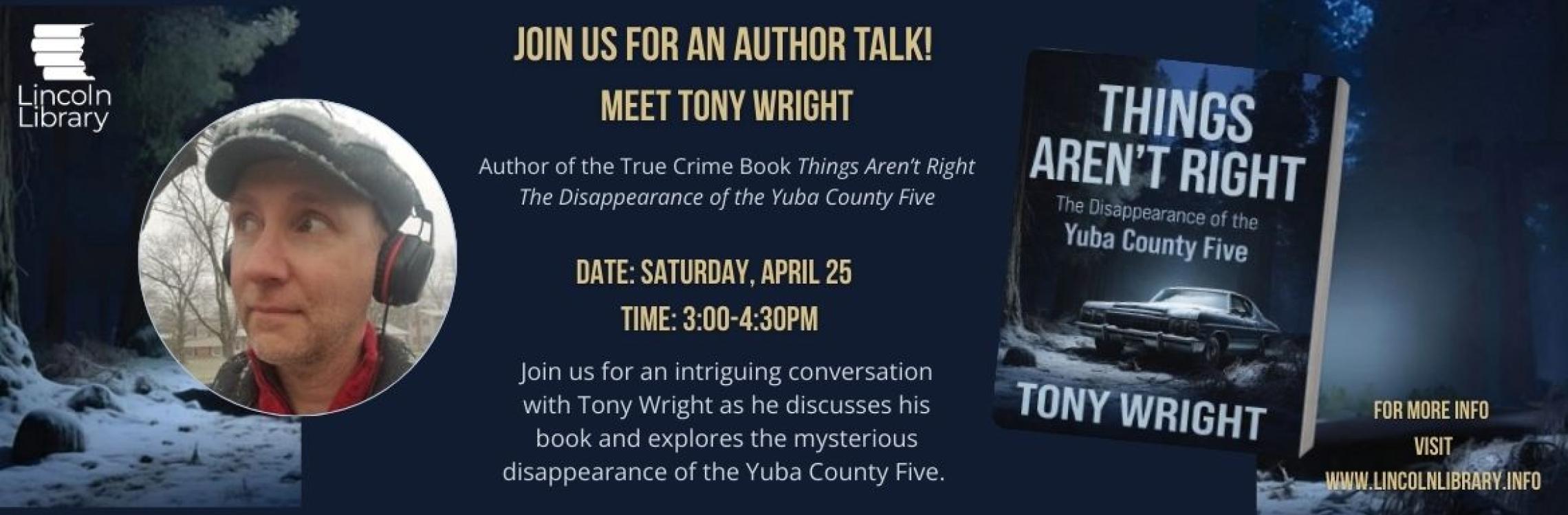 Join us for an author talk with Tony Wright, discussing his book about the mysterious disappearance of the Yuba County 5. April 25, 3pm